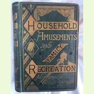 Beeton's Book of Household Amusements and Enjoyments. Comprising  Acting Charades, Burlesques, Conundrums, Enigmas, Rebuses and 