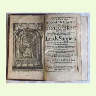 The Worthy Communicant: A Discourse of the Nature Effects and Blessings Consequent to the Worthy Receiving of the Lord's Supper.